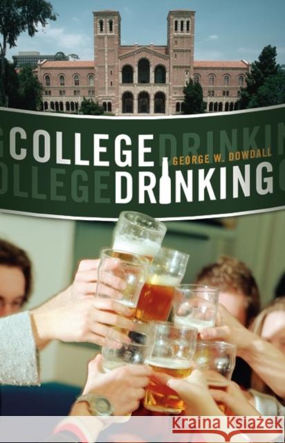 College Drinking: Reframing a Social Problem Dowdall, George W. 9780275999810 Praeger Publishers - książka