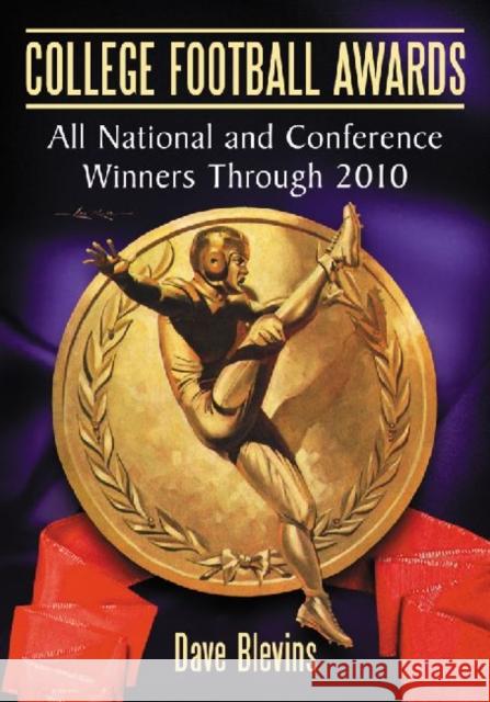 College Football Awards: All National and Conference Winners Through 2010 Blevins, Dave 9780786448678 McFarland & Company - książka