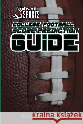 College Football Score Prediction Guide William O. Hal 9781514193624 Createspace - książka