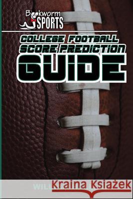 College Football Score Prediction Guide William O. Hal 9781514193730 Createspace - książka