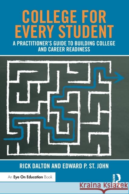 College for Every Student: A Practitioner's Guide to Building College and Career Readiness Dalton, Rick 9781138962385 Routledge - książka