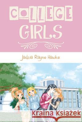College Girls Jadzia Rayne Hawke 9781491807156 Authorhouse - książka