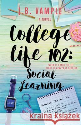 College Life 102: Social Learning J. B. Vample 9780996981729 Jessyca Vample Publishing - książka
