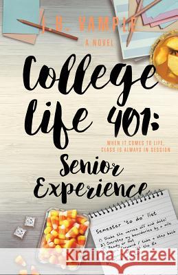 College Life 401: Senior Experience J. B. Vample 9781732317826 Jessyca Vample Publishing - książka