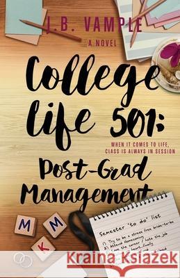 College Life 501: Post-Grad Management J. B. Vample 9781737427902 Jessyca Vample Publishing - książka