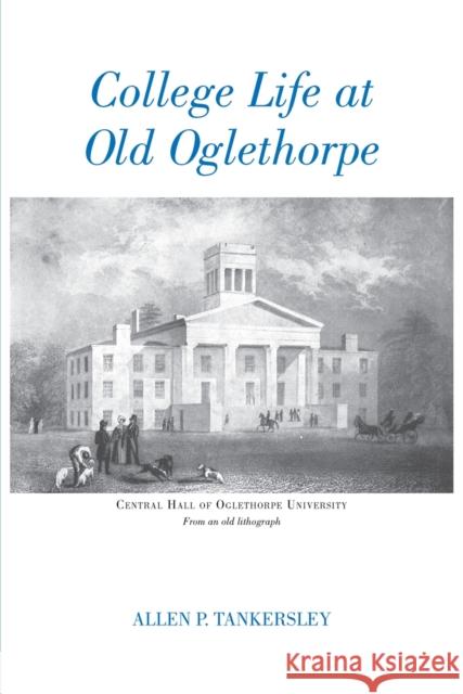 College Life at Old Oglethorpe Allen P. Tankersley 9780820334530 University of Georgia Press - książka