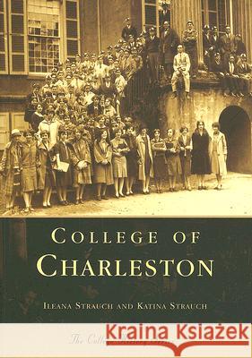 College of Charleston Ileana Strauch Katina Strauch 9780738506364 Arcadia Publishing (SC) - książka