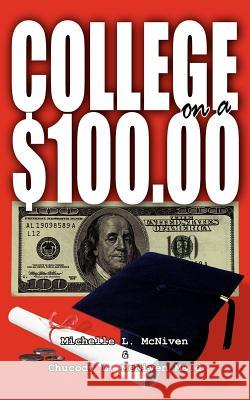 College on a $100.00 Michelle L. McNiven Chucody L. McN 9781420842579 Authorhouse - książka