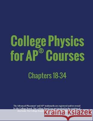 College Physics for AP(R) Courses: Part 2: Chapters 18-34 Lyublinskaya, Irina 9781680920772 12th Media Services - książka