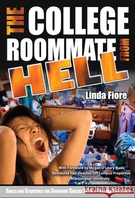 College Roommate from Hell: Skills & Strategies for Surviving College with a Problem Roommate Linda Fiore 9781601382764 Atlantic Publishing Co - książka