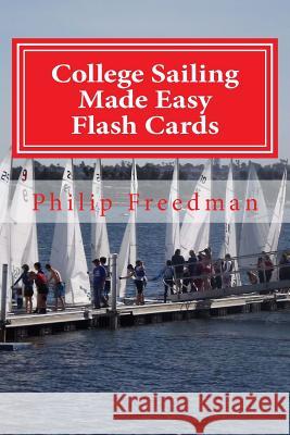 College Sailing Made Easy Flash Cards Philip Freedman 9781480086227 Createspace Independent Publishing Platform - książka