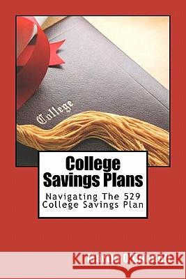 College Savings Plans: Navigating The 529 College Savings Plan O'Donnell, Martin 9781456415969 Createspace - książka