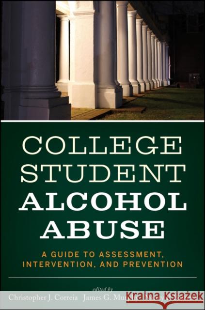 College Student Alcohol Abuse: A Guide to Assessment, Intervention, and Prevention Murphy, James G. 9781118038192  - książka