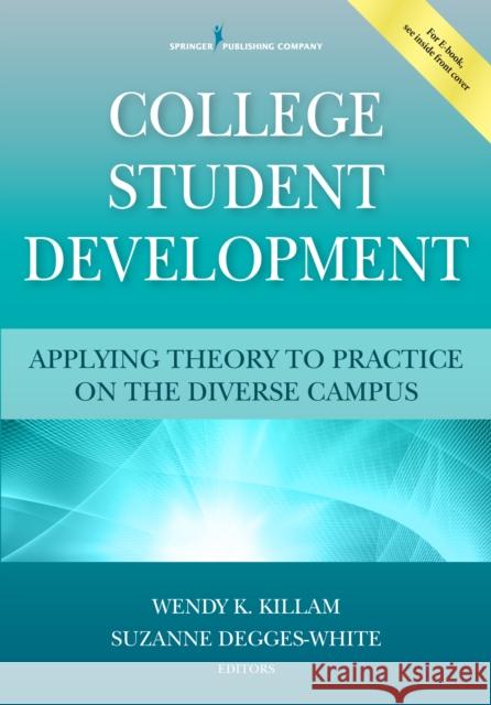 College Student Development: Applying Theory to Practice on the Diverse Campus Wendy K. Killam Suzanne Degges-White 9780826118073 Springer Publishing Company - książka