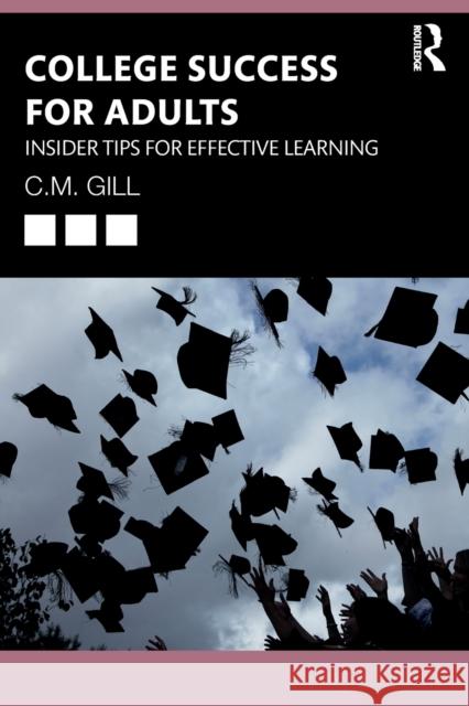 College Success for Adults: Insider Tips for Effective Learning C. M. Gill 9780367466794 Routledge - książka