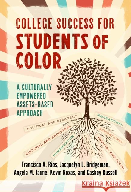 College Success for Students of Color: A Culturally Empowered, Assets-Based Approach Francisco A. Rios Jacquelyn Bridgeman Angela M. Jaime 9780807786239 Teachers College Press - książka