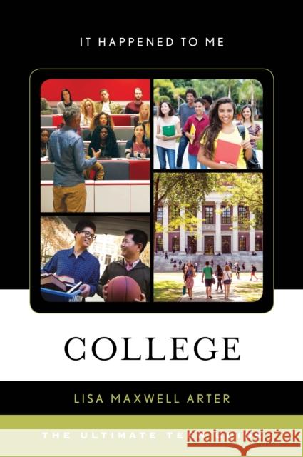 College: The Ultimate Teen Guide Lisa Arter 9781538104125 Rowman & Littlefield Publishers - książka