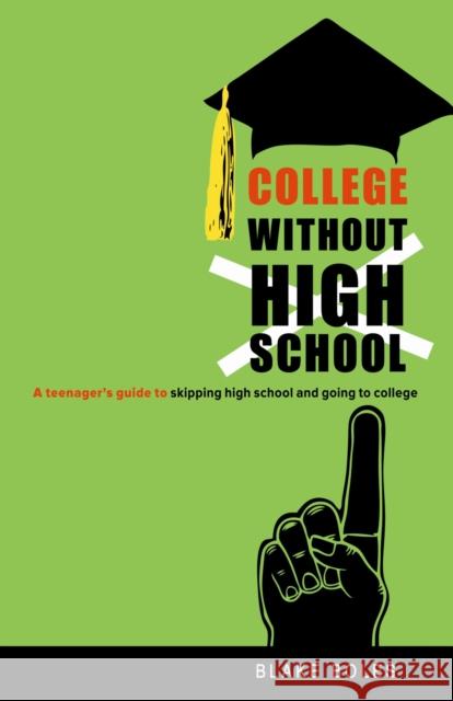 College Without High School: A Teenager's Guide to Skipping High School and Going to College Boles, Blake 9780865716551 New Society Publishers - książka