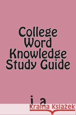 College Word Knowledge Study Guide J. A 9781493567072 Createspace - książka