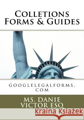 Colletions, Forms & Guides: Collection Law Danie Victor Esq 9781463576844 Createspace - książka