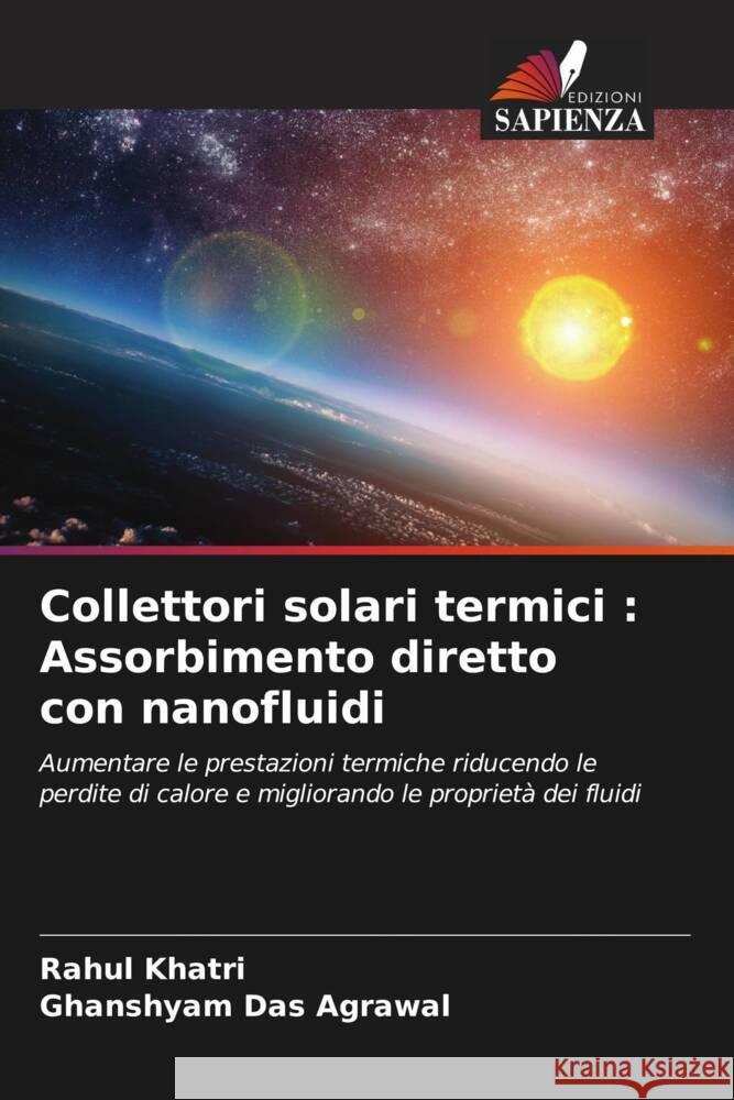 Collettori solari termici : Assorbimento diretto con nanofluidi Khatri, Rahul, Das Agrawal, Ghanshyam 9786208661021 Edizioni Sapienza - książka