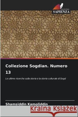 Collezione Sogdian. Numero 13 Kamoliddin, Shamsiddin 9786200745286 Edizioni Sapienza - książka