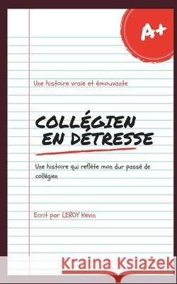 Collègien en détresse Leroy, Kevin Samuel 9781708094768 Independently Published - książka