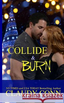Collide & Burn Claudy Conn 9781523327171 Createspace Independent Publishing Platform - książka