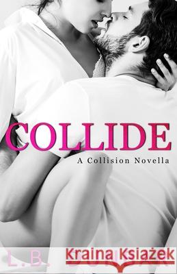 Collide (a Collision novella) L B Dunbar 9781090139467 Independently Published - książka