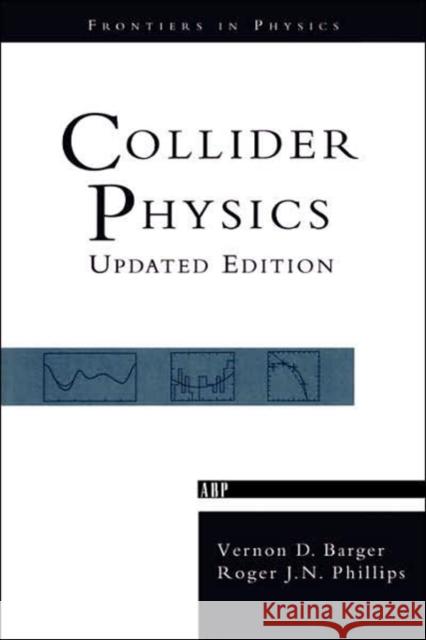 Collider Physics Vernon D. Barger V. Barger Barger 9780201149456 Perseus (for Hbg) - książka
