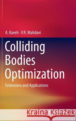 Colliding Bodies Optimization: Extensions and Applications Kaveh, A. 9783319196589 Springer - książka