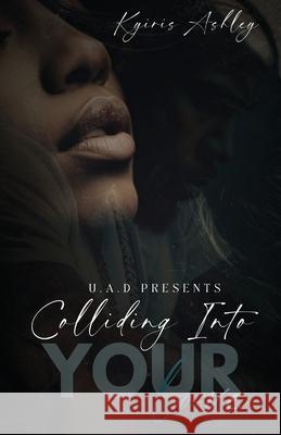 Colliding Into Your Love Kyiris Ashley 9781969593079 Urban Aint Dead - książka