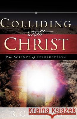 Colliding with Christ R C Metcalf 9781604776256 Xulon Press - książka