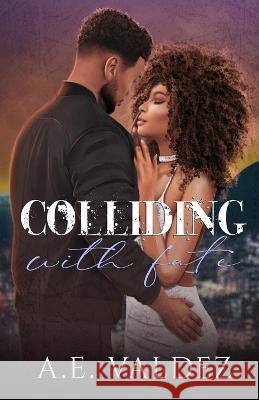 Colliding With Fate A E Valdez 9798413071281 Independently Published - książka