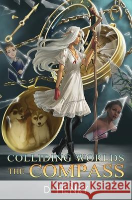 Colliding Worlds: The Compass Dean Henry Erin Wong Todd Barselow 9780645009828 D.Henry - książka