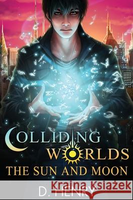 Colliding Worlds: The Sun and Moon Dean Henry Erin Wong Todd Barselow 9780645009804 D.Henry - książka