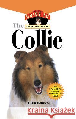 Collie: An Owner's Guide to a Happy Healthy Pet Allene McKewen 9781620457559 Howell Books - książka