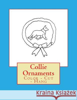 Collie Ornaments: Color - Cut - Hang Gail Forsyth 9781539820215 Createspace Independent Publishing Platform - książka