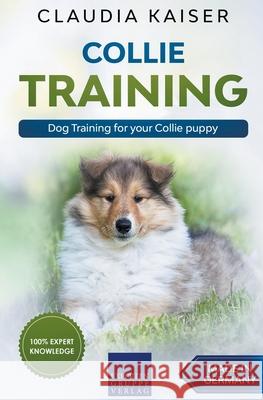 Collie Training - Dog Training for your Collie puppy Claudia Kaiser 9781393380917 Draft2digital - książka