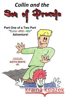 Collin and the Son of Dracula: A Color-With-Me Adventure White, Keith, Jr. 9781502545640 Createspace - książka