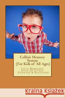 Collin's Memory System: I can Remember Over 20 Things Forward & Backward! McKee, Frost 9781502995964 Createspace Independent Publishing Platform - książka