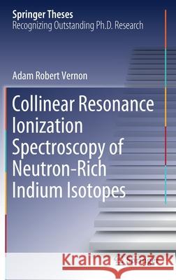 Collinear Resonance Ionization Spectroscopy of Neutron-Rich Indium Isotopes Vernon, Adam Robert 9783030541880 Springer - książka