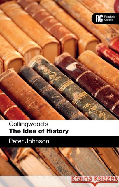 Collingwood's the Idea of History: A Reader's Guide Johnson, Peter 9781441151230  - książka