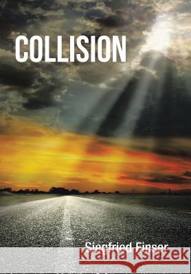 Collision Siegfried Finser 9781514452561 Xlibris - książka