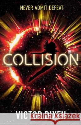 Collision: A Phobos novel Victor Dixen 9781471407239 Hot Key Books - książka