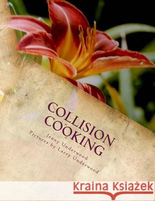 Collision Cooking Jenny Underwood 9781548198893 Createspace Independent Publishing Platform - książka