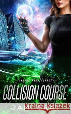 Collision Course Jami Gray   9781948884709 Celtic Moon Press - książka