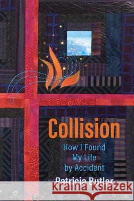 Collision: How I Found My Life By Accident Patricia Butler 9781646453191 Redemption Press - książka