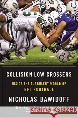 Collision Low Crossers: Inside the Turbulent World of NFL Football Nicholas Dawidoff 9780316196789 Back Bay Books - książka