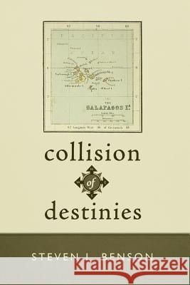 Collision of Destinies: The Story of a Ship, Its Crew, and the Evolution of a Man Benson, Steven L. 9781462030927 iUniverse.com - książka